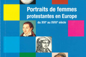 Conférence « Les femmes protestantes de la Réforme » du 16e au 18e siècle