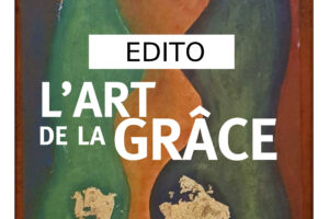 ENSEMBLE N° 46 Edito L’art de la grâce