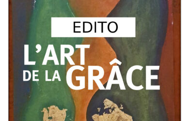 ENSEMBLE N° 46 Edito L’art de la grâce